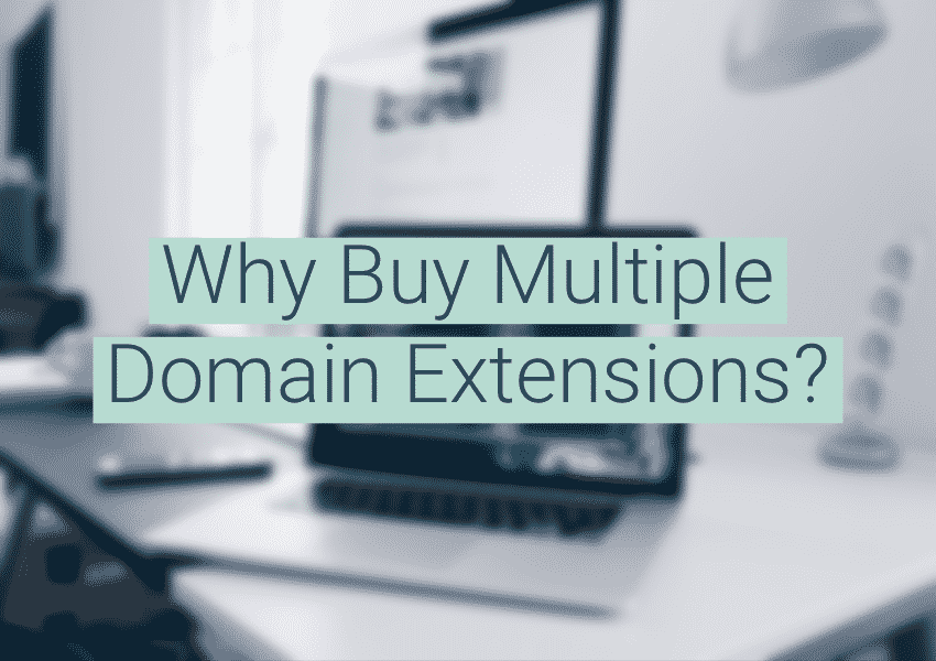 Why Buy Multiple Domain Extensions?