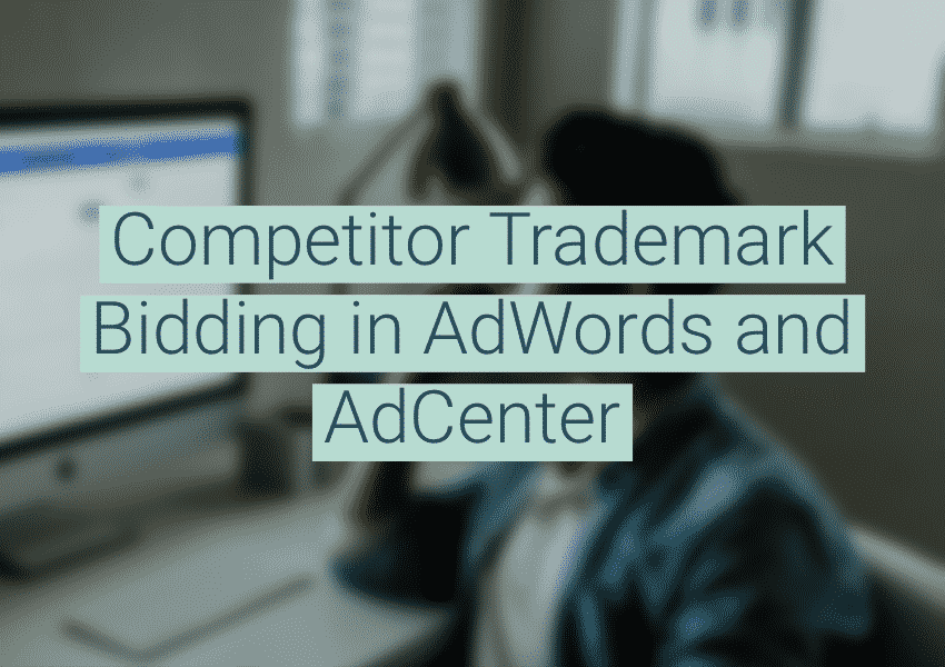 Competitor trademark bidding in AdWords and AdCenter